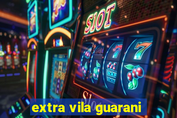 extra vila guarani